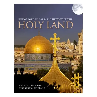 "The Oxford Illustrated History of the Holy Land" - "" ("Hoyland Robert G.")(Paperback)