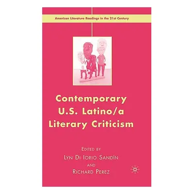 "Contemporary U.S. Latino/ A Literary Criticism" - "" ("Sandin L.")(Pevná vazba)