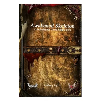 "Awakened Skeleton A Roleplaying Game Supplement" - "" ("Uyl Anthony")(Paperback)