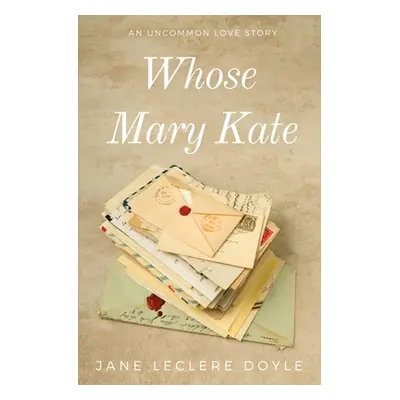 "Whose Mary Kate" - "" ("Doyle Jane Leclere")(Paperback)