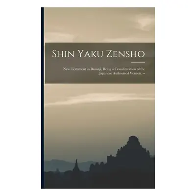 "Shin Yaku Zensho: New Testament in Romaji, Being a Transliteration of the Japanese Authorized V