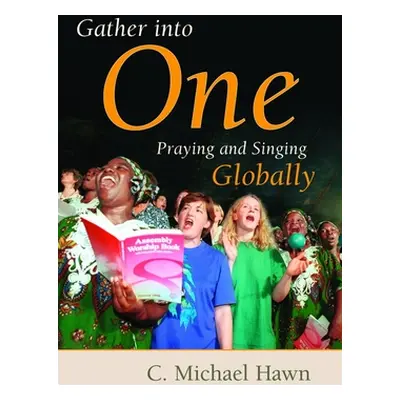 "Gather Into One: Praying and Singing Globally" - "" ("Hawn C. Michael")(Paperback)