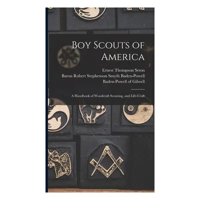 "Boy Scouts of America: A Handbook of Woodcraft Scouting, and Life-craft" - "" ("Seton Ernest Th