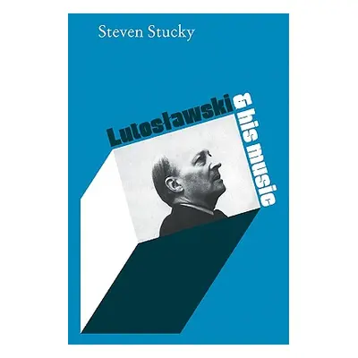 "Lutoslawski and His Music" - "" ("Stucky Steven")(Paperback)