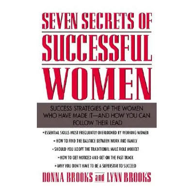 "Seven Secrets of Successful Women: Success Strategies of the Women Who Have Made It - And How Y