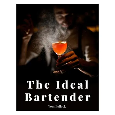 "The Ideal Bartender" - "" ("Tom Bullock")(Paperback)