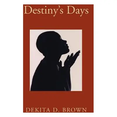 "Destiny's Days" - "" ("Brown Dekita D.")(Paperback)