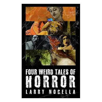 "Four Weird Tales of Horror" - "" ("Nocella Larry")(Paperback)