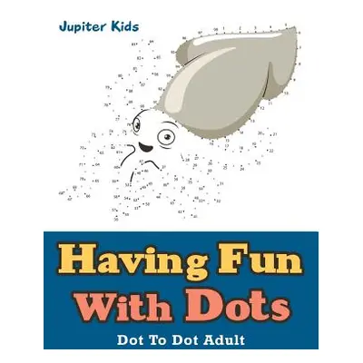 "Having Fun With Dots: Dot To Dot Adult" - "" ("Jupiter Kids")(Paperback)