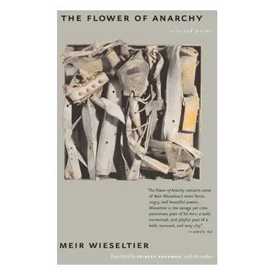 "The Flower of Anarchy: Selected Poems" - "" ("Wieseltier Meir")(Paperback)