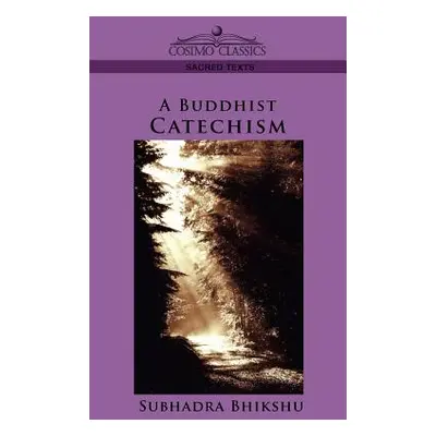 "A Buddhist Catechism" - "" ("Bhikshu Subhadra")(Paperback)