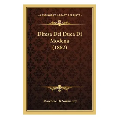 "Difesa Del Duca Di Modena (1862)" - "" ("Di Normanby Marchese")(Paperback)