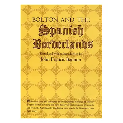 "Bolton and the Spanish Borderlands" - "" ("Bolton Herbert E.")(Paperback)