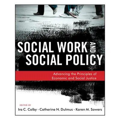 "Social Work and Social Policy: Advancing the Principles of Economic and Social Justice" - "" ("