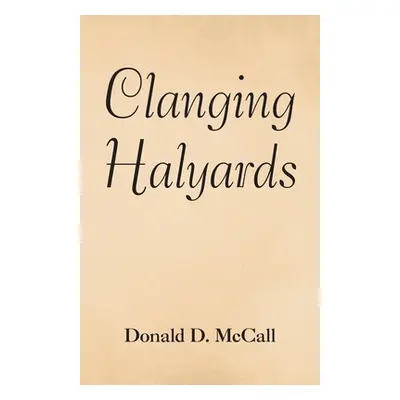 "Clanging Halyards" - "" ("McCall Donald D.")(Paperback)