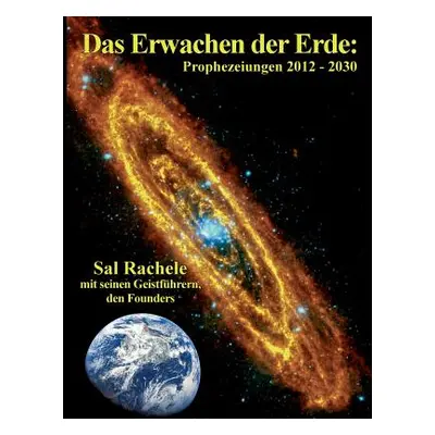 "Das Erwachen der Erde: Prophezeiungen 2012 - 2030" - "" ("Rachele Sal")(Paperback)