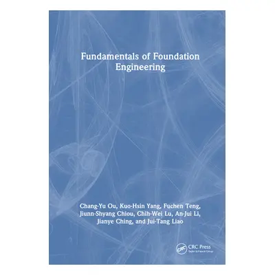 "Fundamentals of Foundation Engineering" - "" ("Ou Chang-Yu")(Pevná vazba)