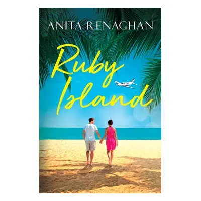 "Ruby Island: A Sweet Romantic Comedy" - "" ("Renaghan Anita")(Paperback)