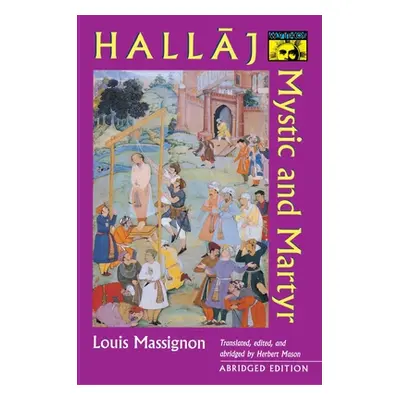 "Hallaj: Mystic and Martyr - Abridged Edition" - "" ("Massignon Louis")(Paperback)