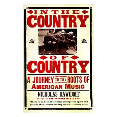 "In the Country of Country: A Journey to the Roots of American Music" - "" ("Dawidoff Nicholas")