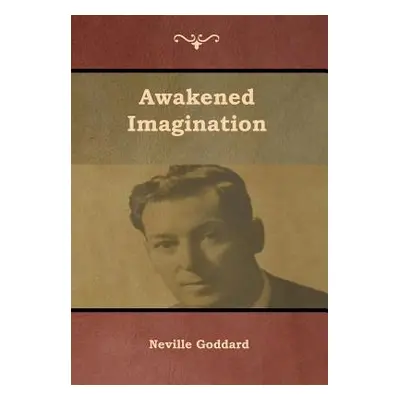 "Awakened Imagination" - "" ("Goddard Neville")(Pevná vazba)