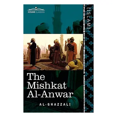 "The Mishkat Al-Anwar: The Niche for Lights" - "" ("Al-Ghazzali")(Paperback)