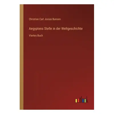 "Aegyptens Stelle in der Weltgeschichte: Viertes Buch" - "" ("Bunsen Christian Carl Josias")(Pap