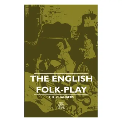 "The English Folk-Play" - "" ("Chambers E. K.")(Paperback)