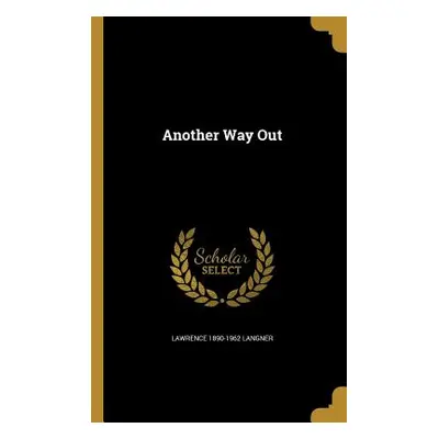 "Another Way Out" - "" ("Langner Lawrence 1890-1962")(Paperback)