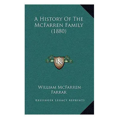 "A History Of The McFarren Family (1880)" - "" ("Farrar William McFarren")(Pevná vazba)