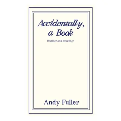 "Accidentally, a Book" - "" ("Fuller Andy")(Paperback)