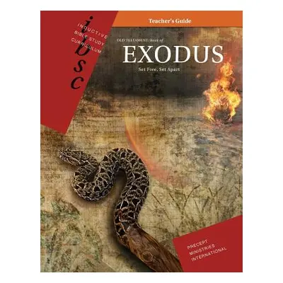 "Exodus: Set Free, Set Apart (Inductive Bible Study Curriculum Teacher Guide)" - "" ("Precept Mi