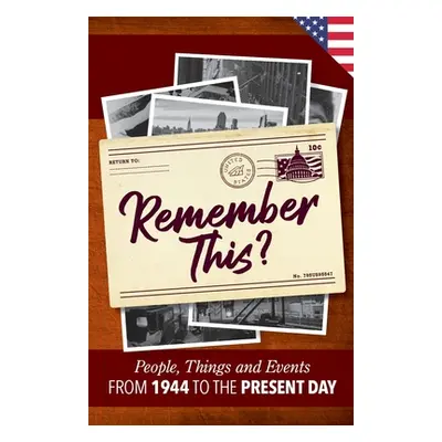 "Remember This?: People, Things and Events from 1944 to the Present Day (US Edition)" - "" ("Mos