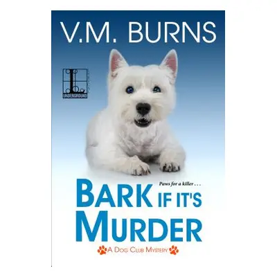 "Bark If It's Murder" - "" ("Burns V. M.")(Paperback)