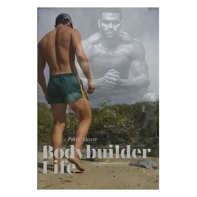 "BodyBuilder Life" - "" ("Slater Peter")(Paperback)