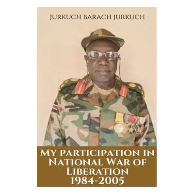 "My Participation in the National War of Liberation" - "" ("Jurkuch Jurkuch Barach")(Paperback)