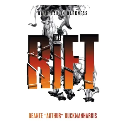 "The Rift: Daybreak in Darkness" - "" ("Buckmanharris Deante Arthur")(Paperback)