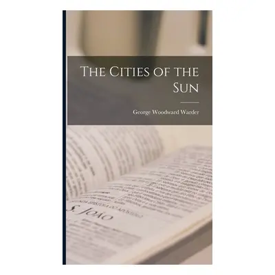 "The Cities of the Sun" - "" ("Warder George Woodward")(Pevná vazba)