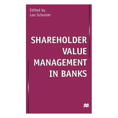 "Shareholder Value Management in Banks" - "" ("Schuster Leo")(Pevná vazba)