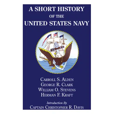 "A Short History of the United States Navy" - "" ("Alden Carroll S.")(Pevná vazba)