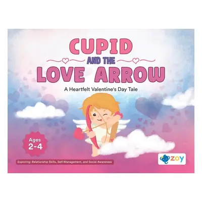 "Cupid and the Love Arrow: A Heartfelt Valentine's Day Tale" - "" ("LLC Zoy")(Paperback)