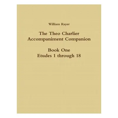 "The Theo Charlier Accompaniment Companion No. 1" - "" ("Rayer William")(Paperback)