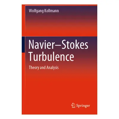 "Navier-Stokes Turbulence: Theory and Analysis" - "" ("Kollmann Wolfgang")(Paperback)