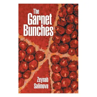 "The Garnet Bunches" - "" ("Salimova Zeynab")(Paperback)