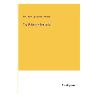 "The University Memorial" - "" ("Johnson John Lipscome")(Paperback)