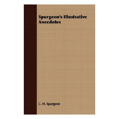 "Spurgeon's Illustrative Anecdotes" - "" ("Spurgeon Charles Haddon")(Paperback)