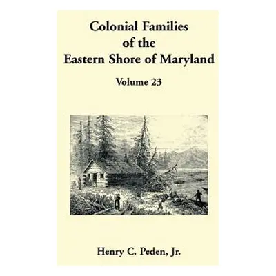 "Colonial Families of the Eastern Shore of Maryland, Volume 23" - "" ("Peden Henry C.")(Paperbac