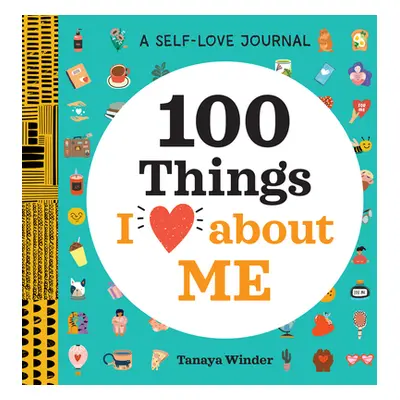 "A Self-Love Journal: 100 Things I Love about Me" - "" ("Winder Tanaya")(Paperback)