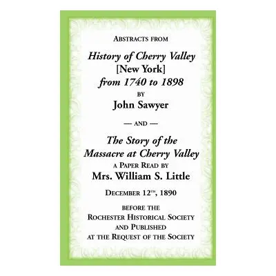 "Abstracts from History of Cherry Valley from 1740 to 1898 and the Story of the Massacre at Cher