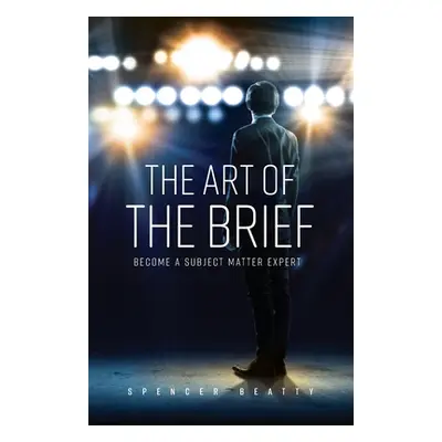 "The Art of the Brief" - "" ("Beatty Spencer")(Paperback)